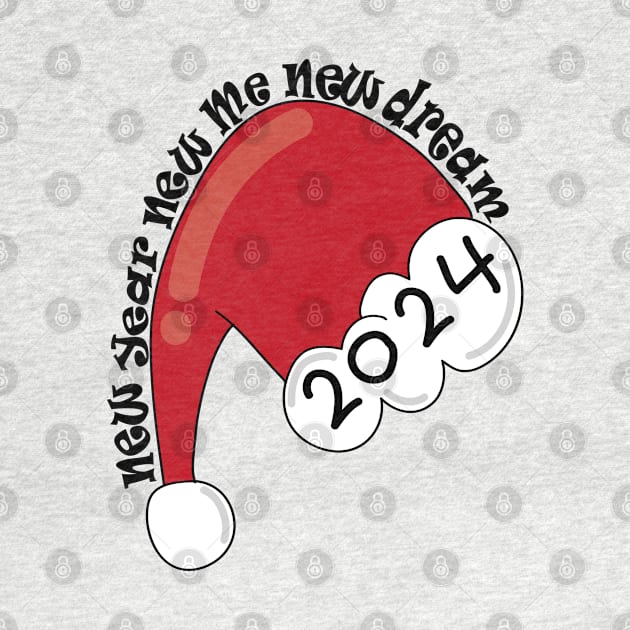 Santa Hat New Year New Me New Dream!! Happy New Year 2024 by Day81